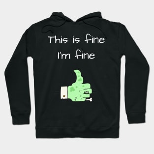 This is Fine, I'm Fine Hoodie